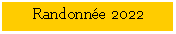 Zone de Texte: Randonn�e 2022